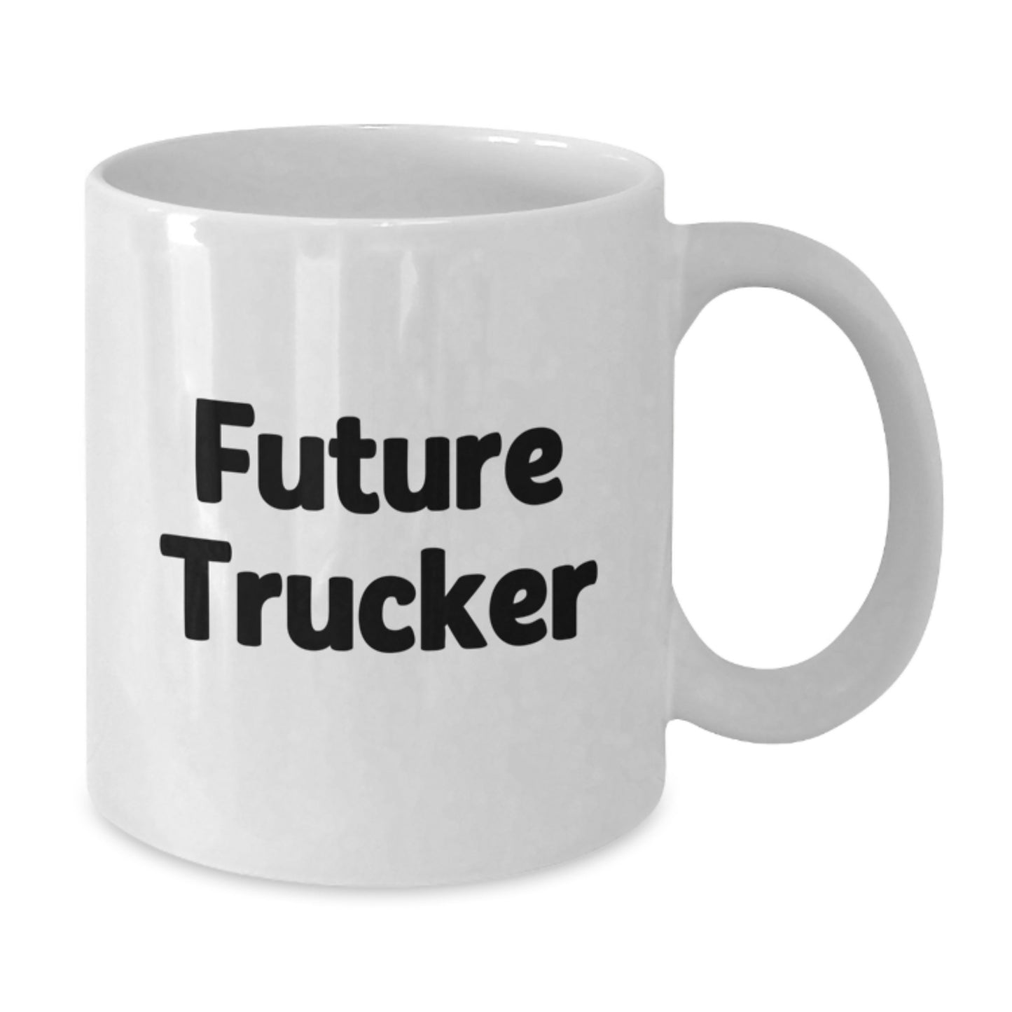 Funny Trucker Gifts for Future Trucker - White Coffee Mug with Inspirational Quote from Friends, Unique Graduation Gifts for Men, Women, Family - 11oz or 15oz Ceramic - Additional