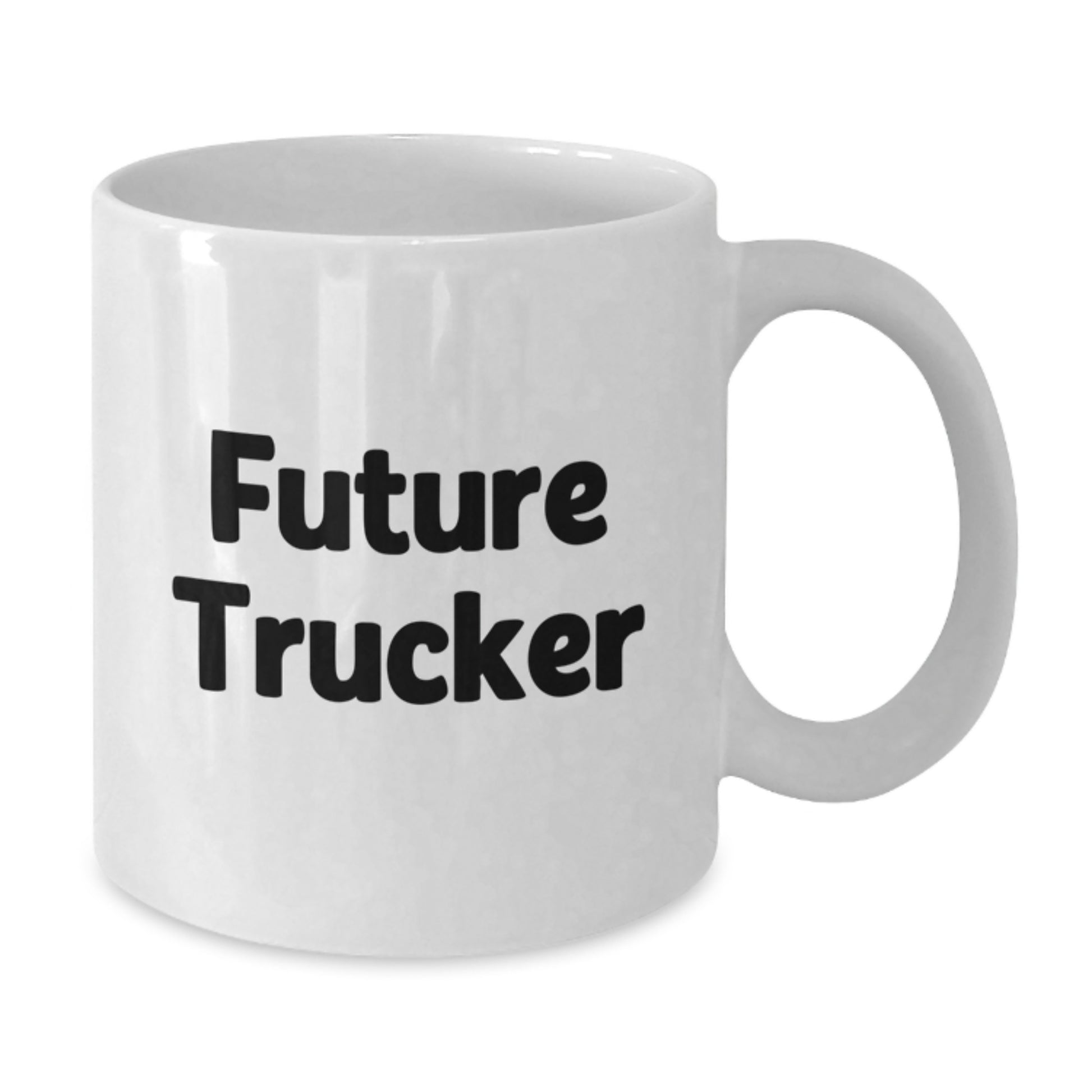 Funny Trucker Gifts for Future Trucker - White Coffee Mug with Inspirational Quote from Friends, Unique Graduation Gifts for Men, Women, Family - 11oz or 15oz Ceramic - Additional