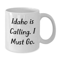 Load image into Gallery viewer, Idaho White Coffee Mug, Funny Quote Gifts for Men and Women, Valentine's Unique Gifts from Friends and Family, 'Idaho Is Calling. I Must Go.' - Additional

