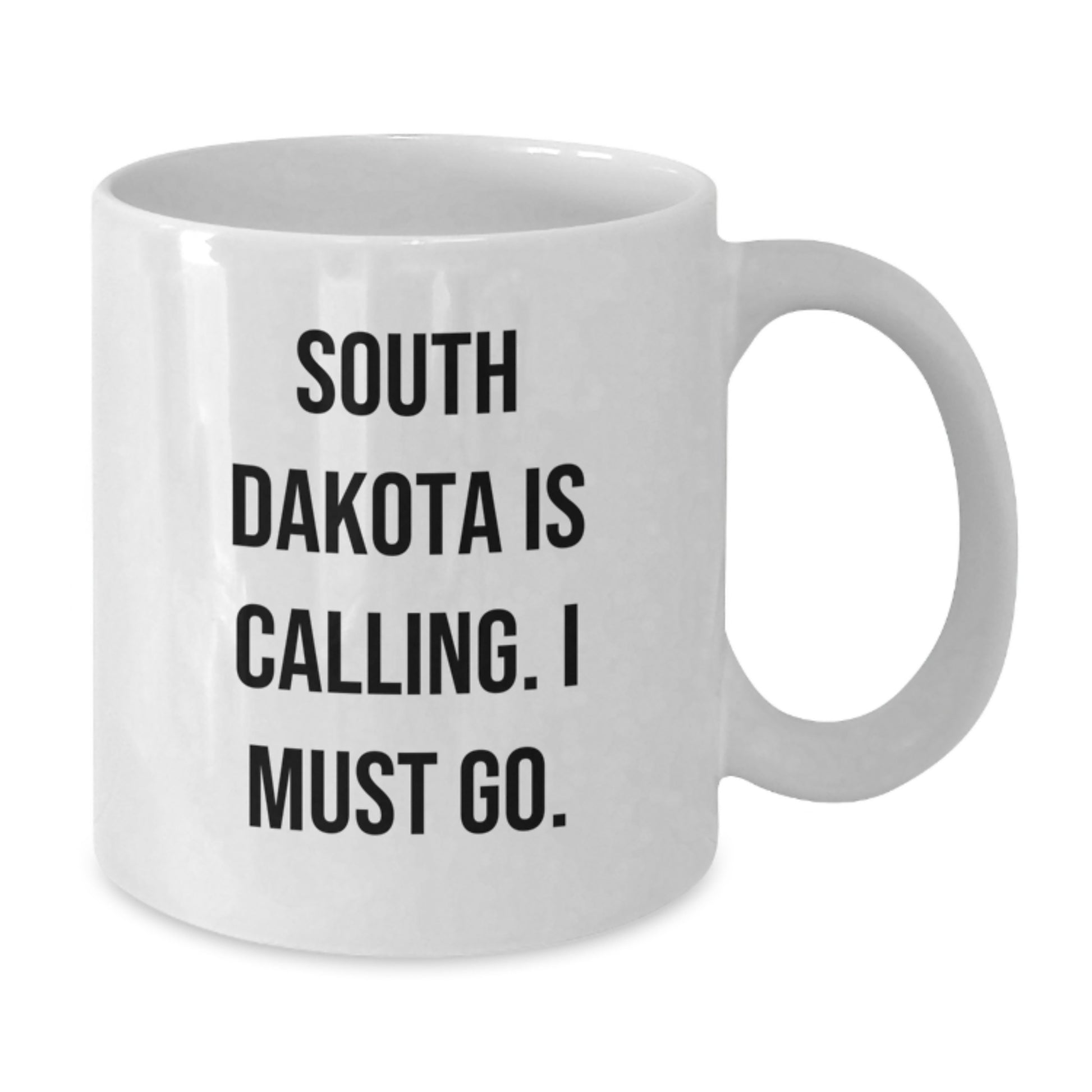 South Dakota Gifts, Funny Quote Coffee Mug, 11oz or 15oz White Ceramic, Perfect for Birthday Unique Gifts from Friends to Family - Additional
