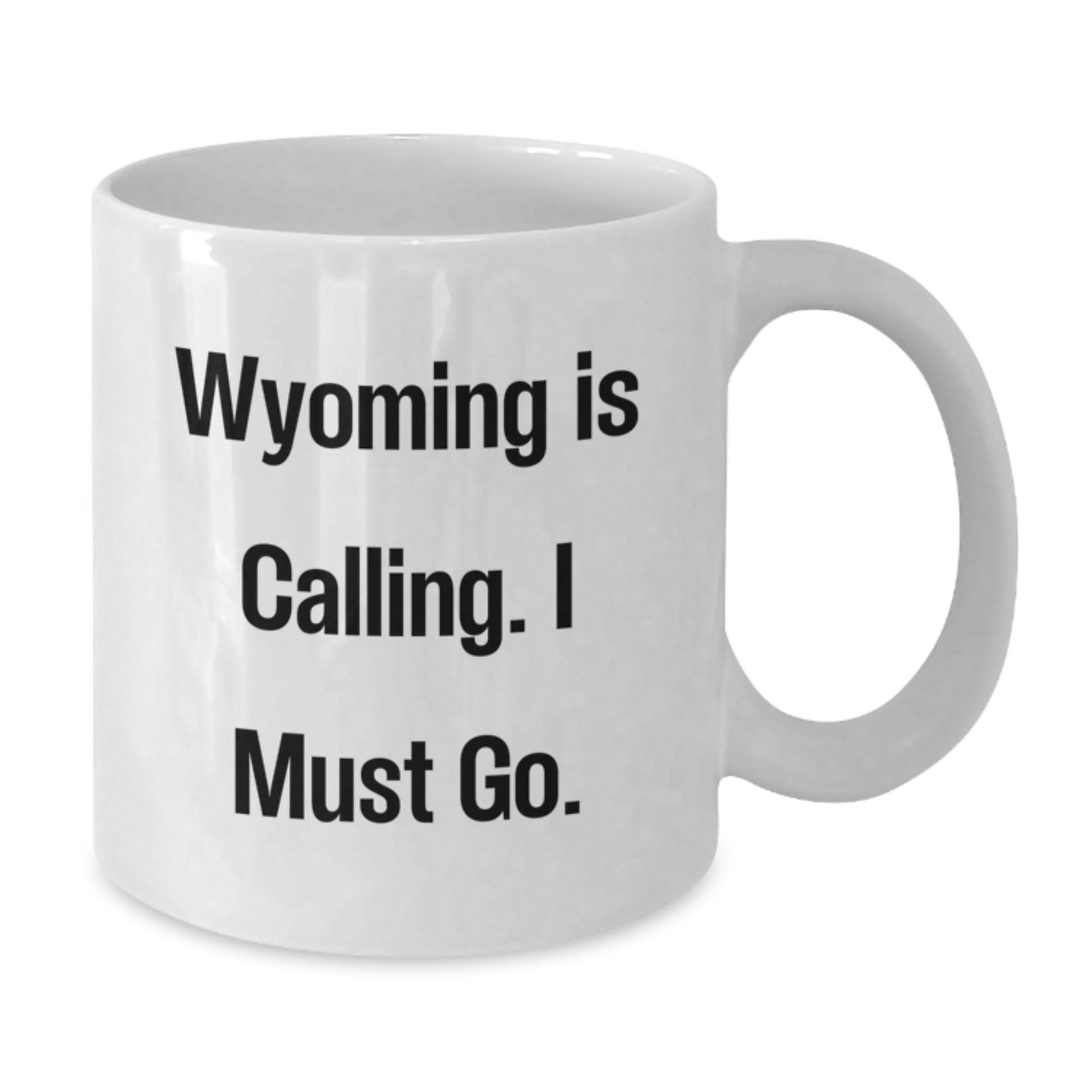 Wyoming White Coffee Mug, Funny Quote 'Wyoming Is Calling. I Must Go.' Gifts from Men to Friends and Family Valentine's Unique - Additional