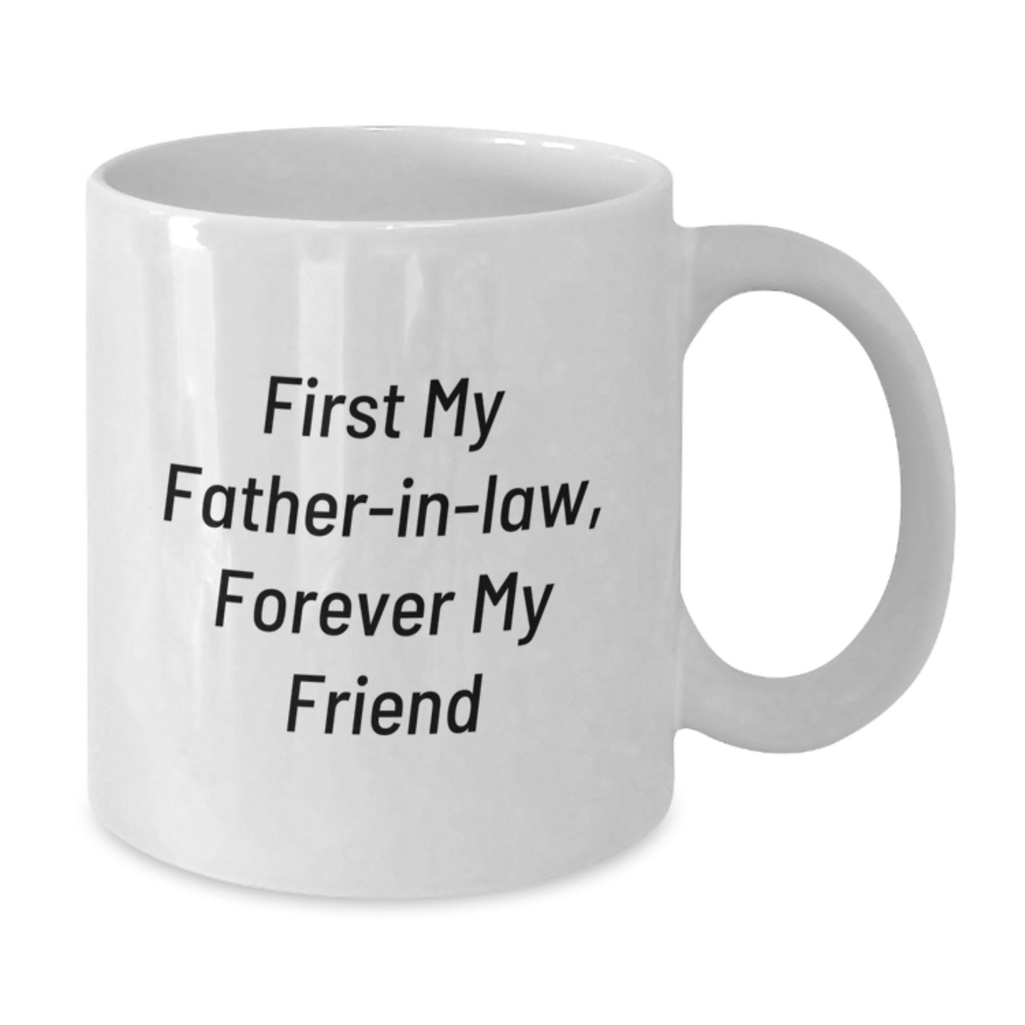 Funny Father-in-law Gifts, First My Father-in-law, Forever My Friend, White Coffee Mugs for Graduation Day, Gifts from Family to Father-in-law - Additional