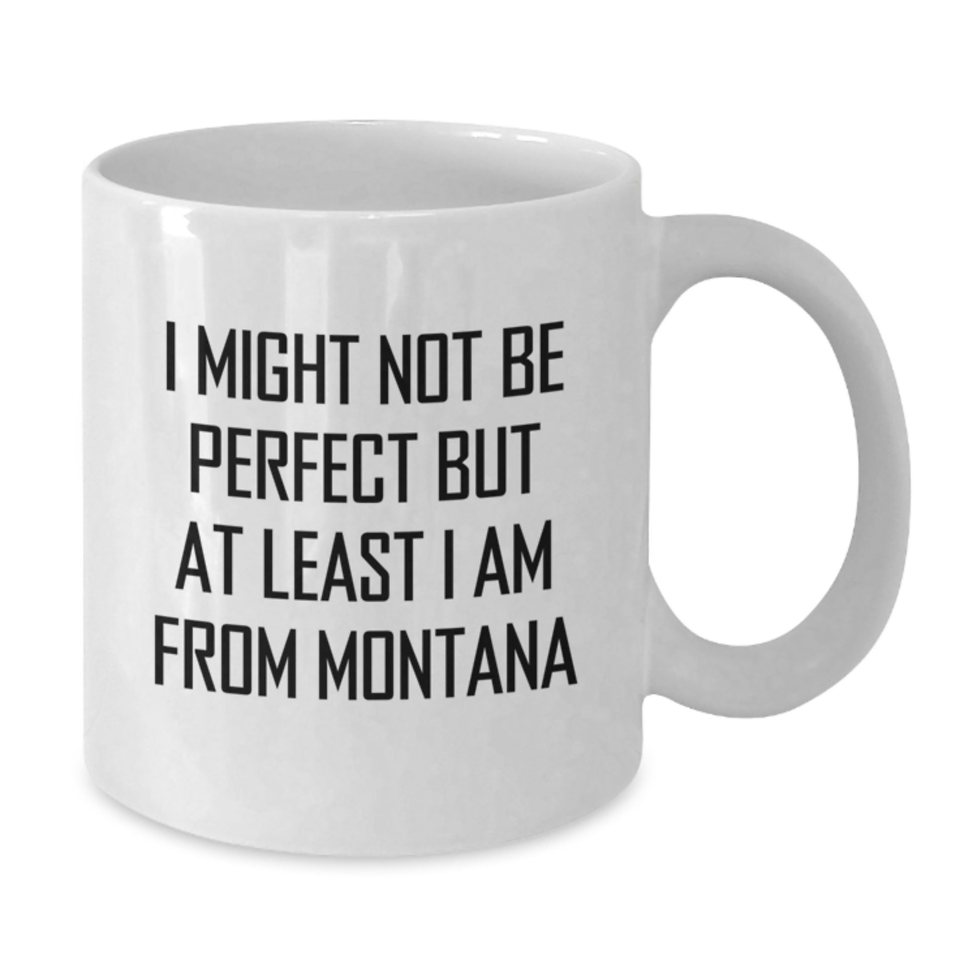 Funny Quote Montana White Coffee Mug Gifts from Friends for Graduation - Additional