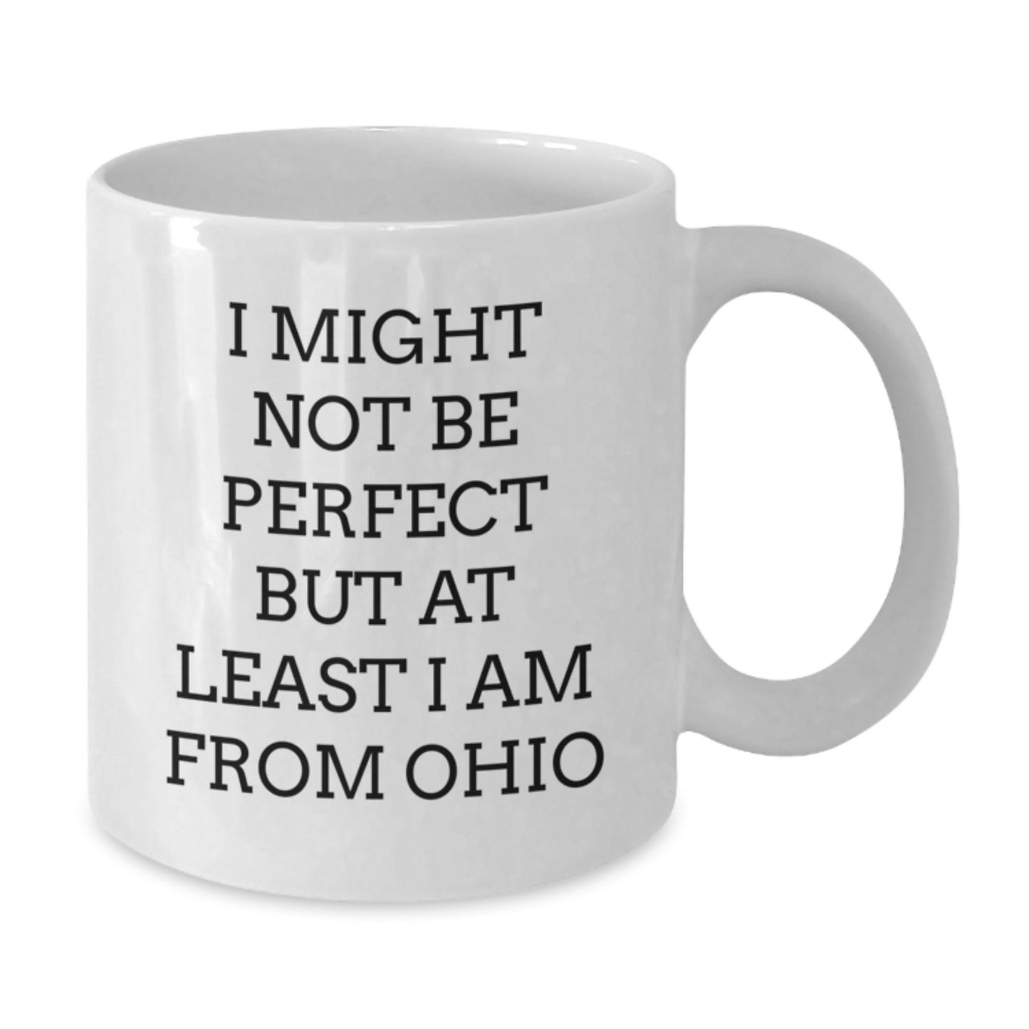 Funny Ohio Gifts for Friends from Ohio, Unique White Coffee Mug for Graduation, I Might Not Be Perfect But At Least I Am From Ohio, Gifts from Ohio, Gifts for Ohio Friends - Additional