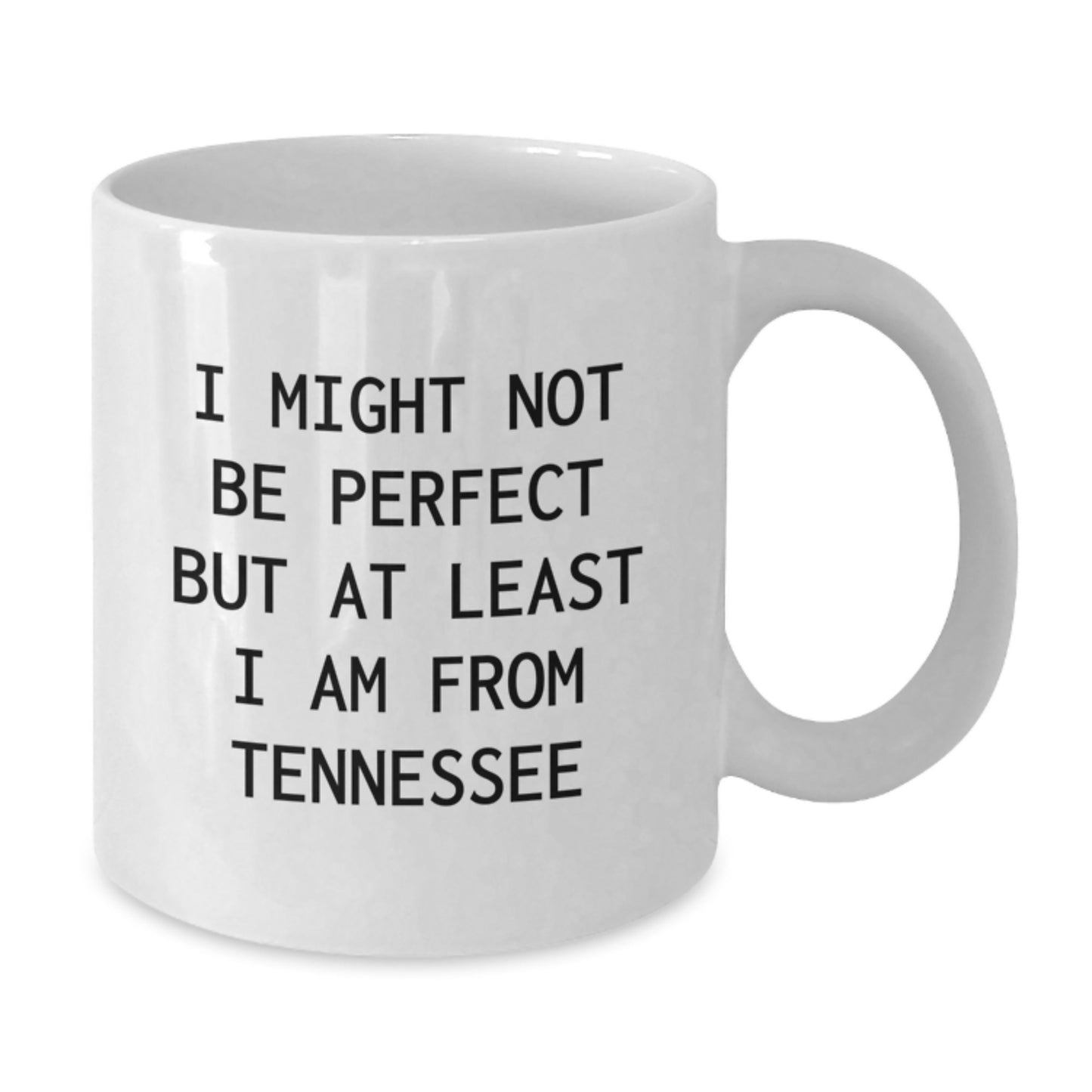 White Tennessee Coffee Mug Gift for Him or Her, Funny Quote 'I Might Not Be Perfect But At Least I Am From Tennessee', Unique Gifts from Friends or Family for Tennessee Men or Women - Additional
