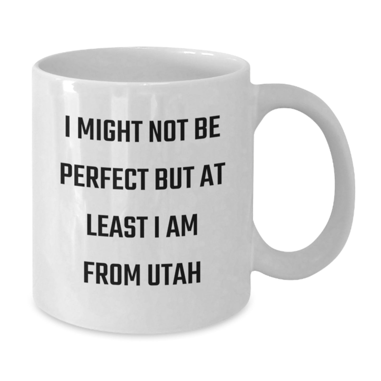Funny Gifts from Utah, White Coffee Mugs for Utah Men, I Might ' Not Be Perfect But At Least I Am From Utah' Graduation Unique - Additional