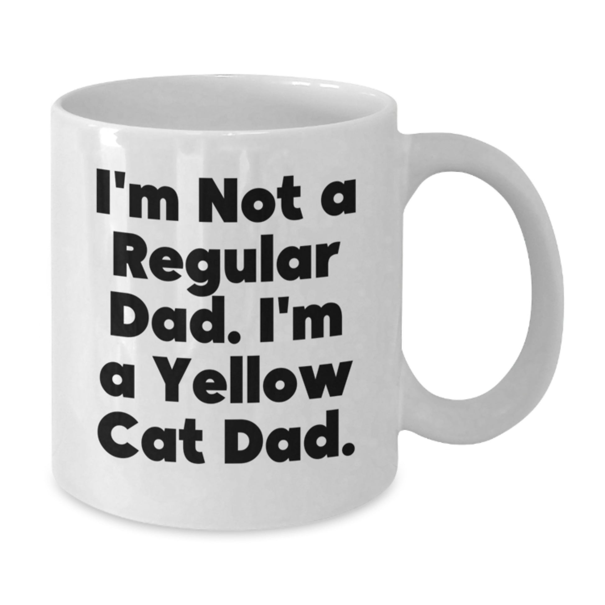 Yellow Cat Dad Gifts for Him Funny Dad Quote White Coffee Mug, 11oz or 15oz Capacity, Perfect for Graduation Unique Gifts from Men to Family - Additional