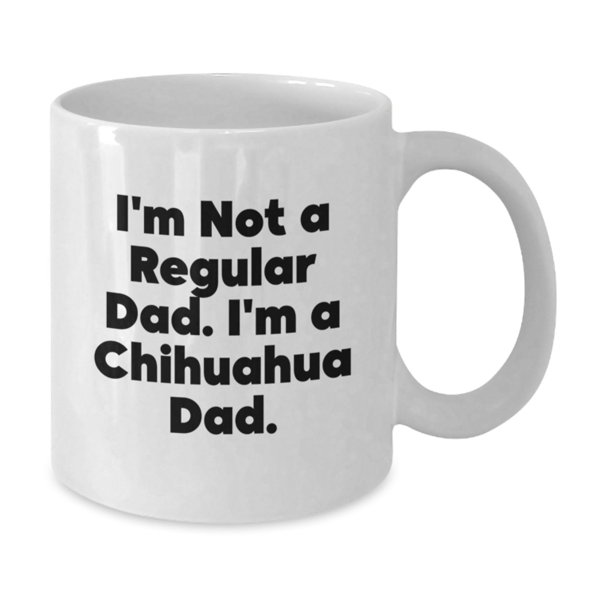 Chihuahua Dog Lover Funny White Coffee Mug Gifts from Dad for Graduation Unique - Additional