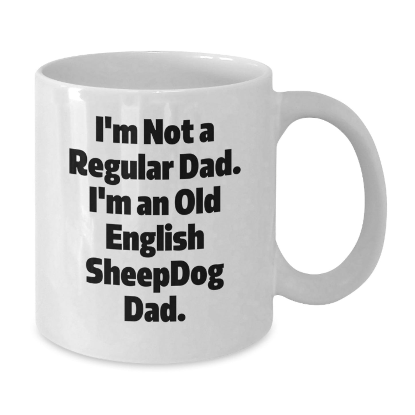 Old English SheepDog Dad Gift, Funny White Coffee Mug, Graduation Unique Gifts from Dad to Old English SheepDog Lover - Additional