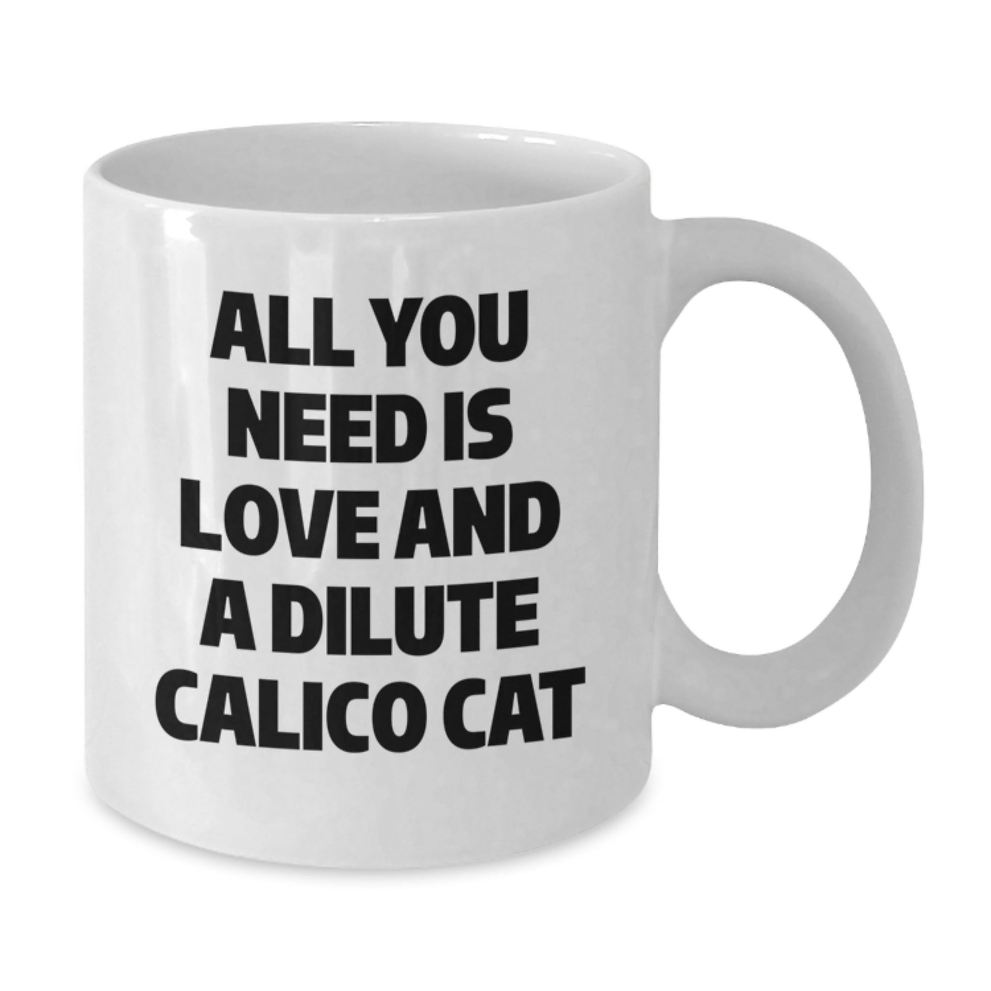 Dilute Calico Cat Lover Gifts from Friends and Family - All You Need Is Love White Coffee Mug for Christmas Unique Presents - Additional