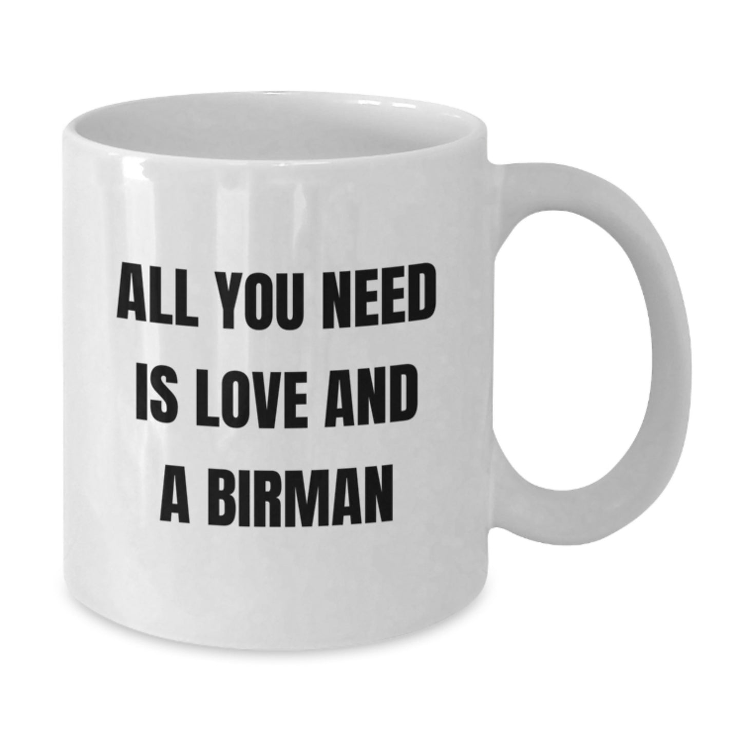 Unique Gifts from Friends for Birman Cat Lovers, All You Need Is Love And A Birman Inspirational Quote White Coffee Mug - Additional