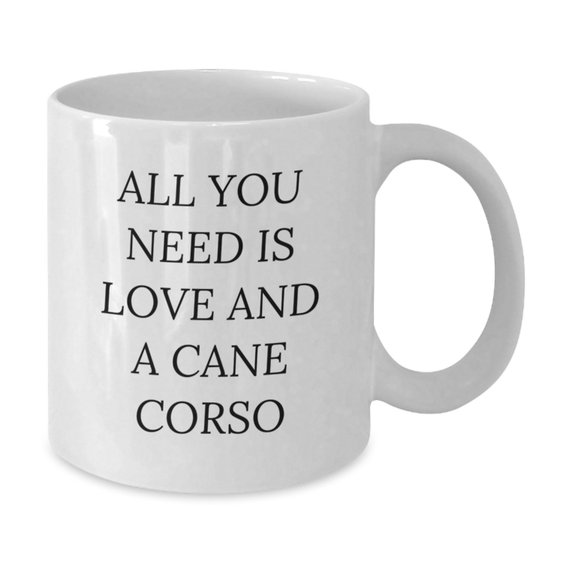 Cute Cane Corso Dog Lovers Gifts from Family for Graduation, Funny Quote on White Coffee Mug, 11oz or 15oz Ceramic - Additional