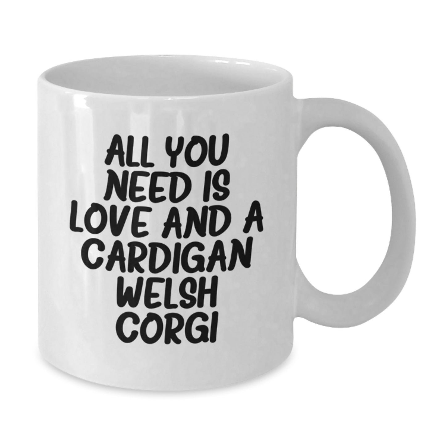 Cardigan Welsh Corgi Dog Lover's Unique Gifts from Friends for Men and Women, Funny White Coffee Mug for Graduation, Home Decor, 'All You Need Is Love And A Cardigan Welsh Corgi' - Additional