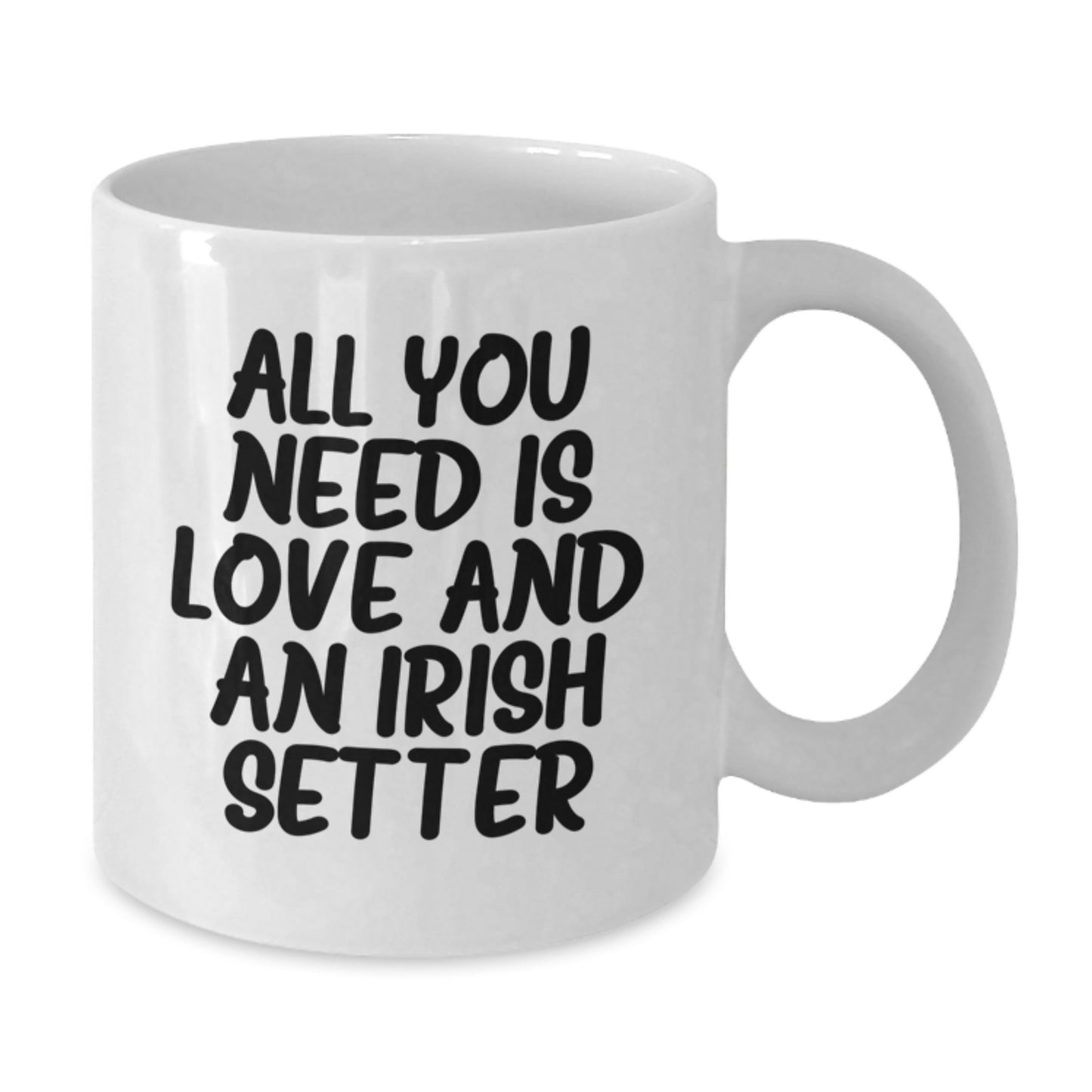 Funny Irish Setter Dog Gifts for Men, Cute White Coffee Mug, Graduation Unique Gifts from Friends, Family, or Coworkers with All You Need Is Love And Irish Setter - Additional