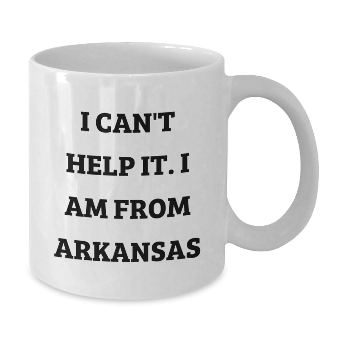 Funny Arkansas Gifts from Friends, I Can't Help It. I Am From Arkansas White Coffee Mug for Graduation Unique Gifts - Additional