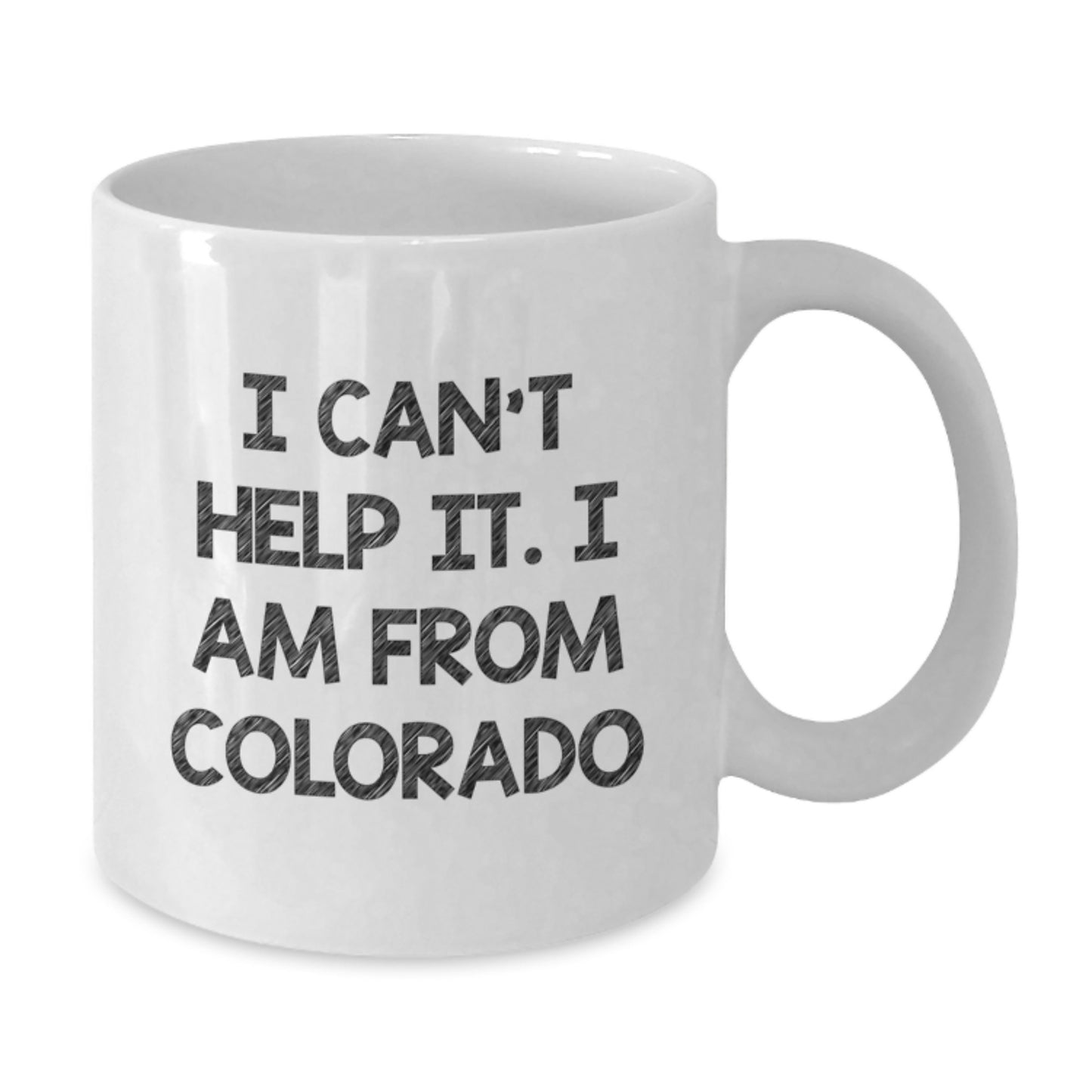 Funny Colorado Gifts for Friends from Colorado - White Coffee Mug with I Cant Help It I Am From Colorado Quote - Additional