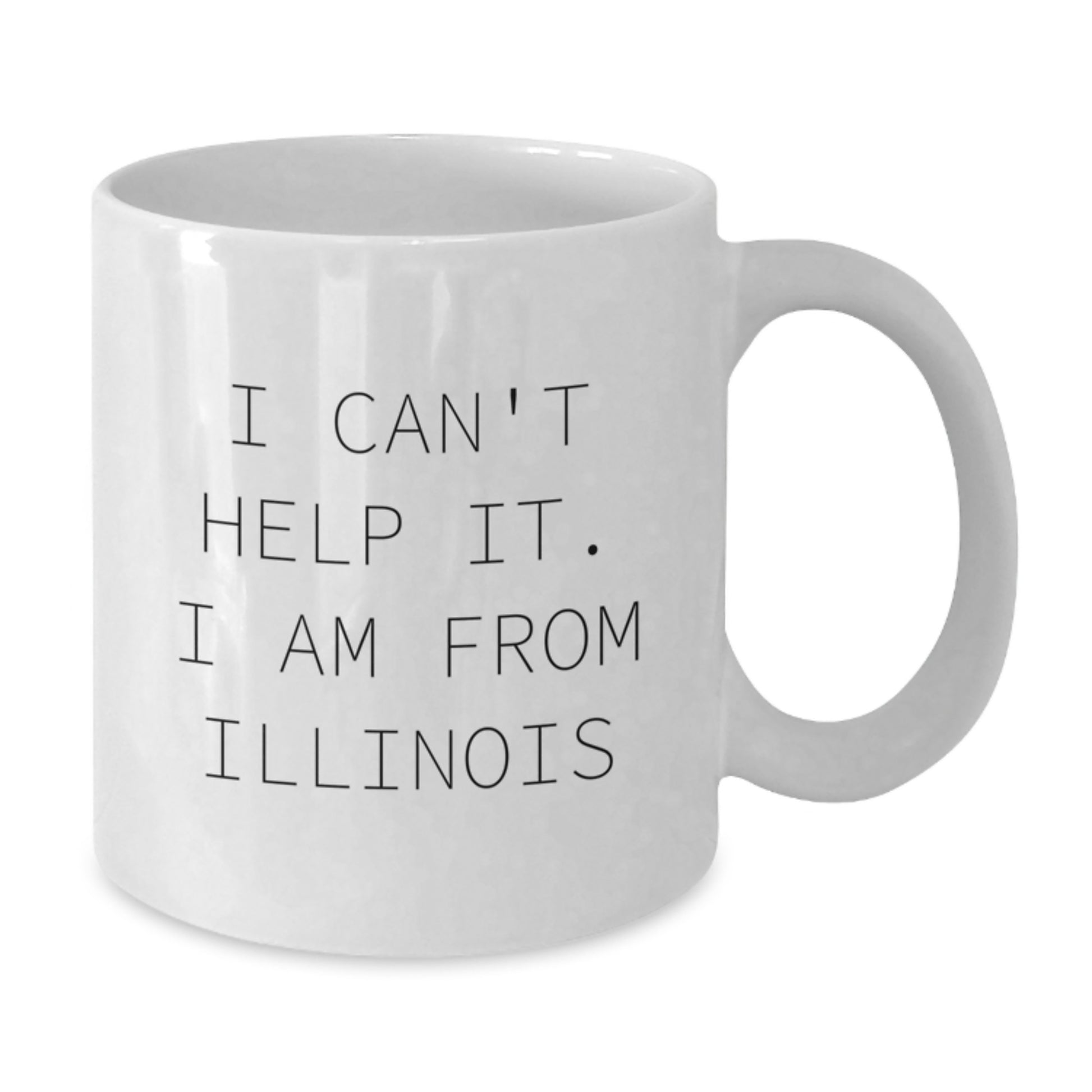 Funny Illinois Gifts for Men, Women, Friends from Illinois, White Coffee Mug - 'I Can't Help It. I Am From Illinois' Graduation Unique Gifts - Additional