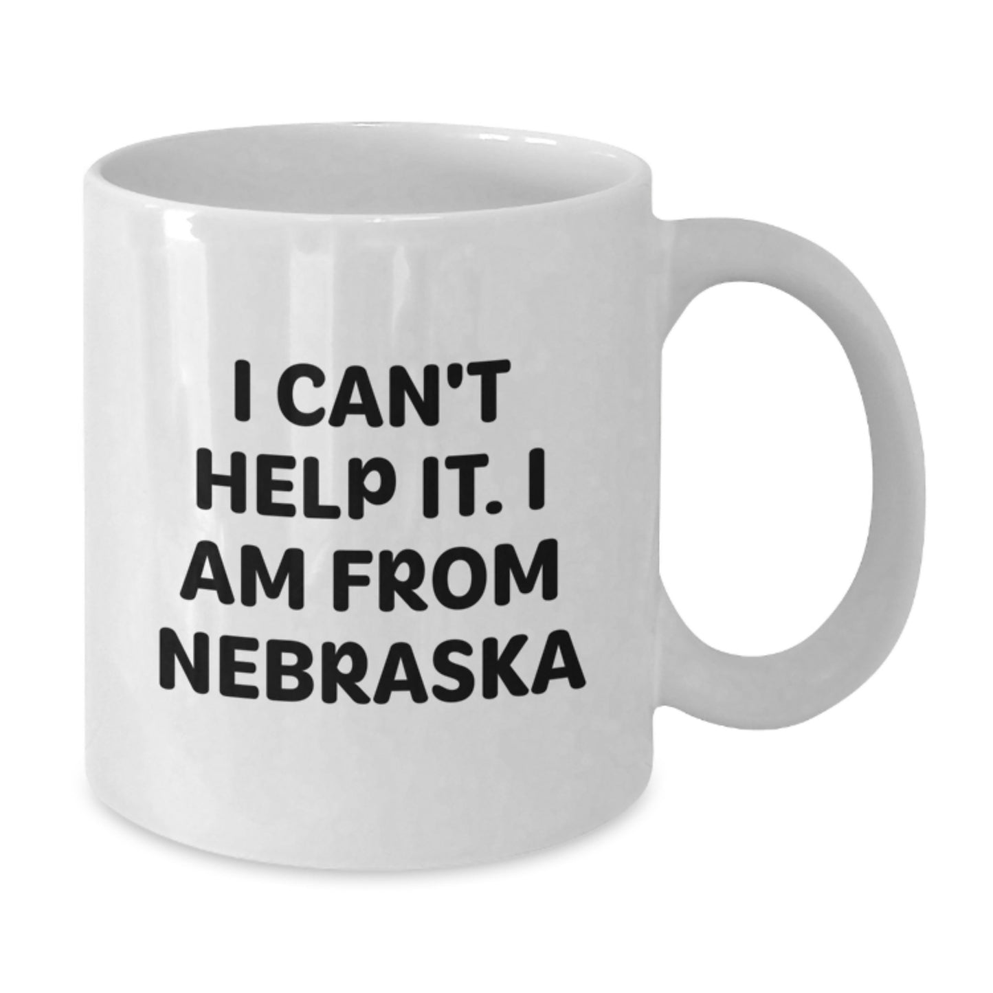Funny Nebraska White Coffee Mug - Gifts from Friends for Men Women - White Coffee Mug with 'I Can't Help It. I Am From Nebraska' Quote - Graduation Unique Gifts - Additional