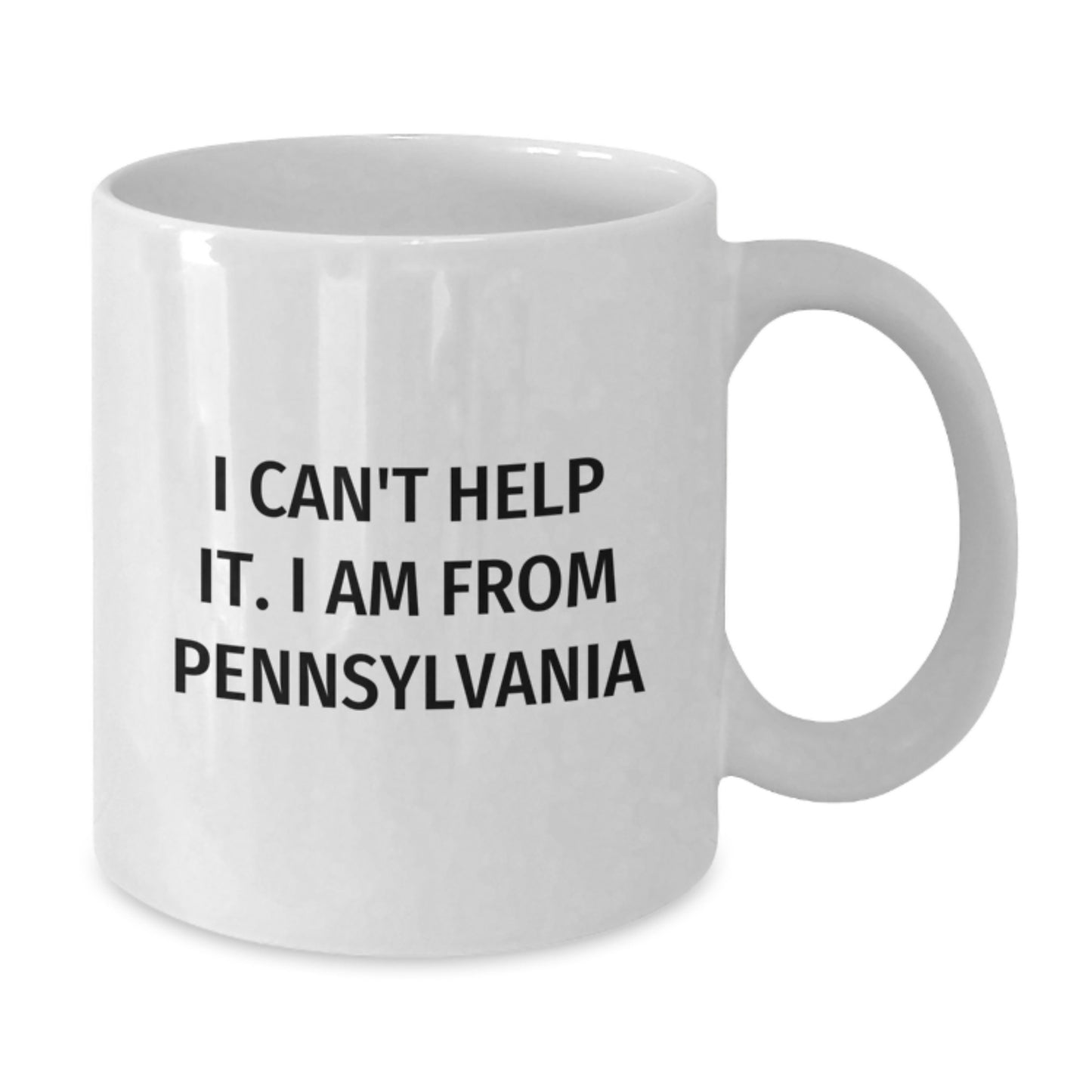 Funny Gifts from Pennsylvania, White Coffee Mug for Men or Women, I Can't Help It. I Am From Pennsylvania, Unique Graduation Gifts for Friends - Additional