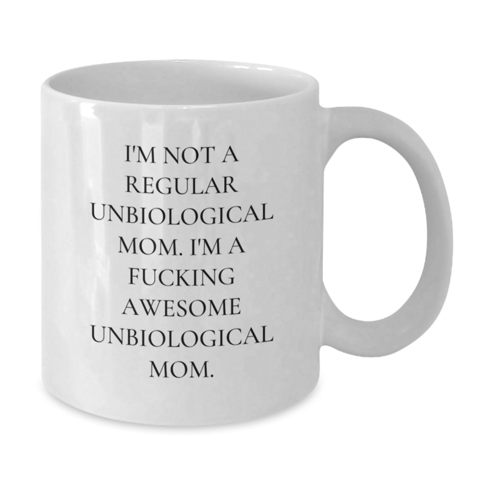 Unbiological Mom Keepsake White Coffee Mug Birthday Gift for Her - Additional