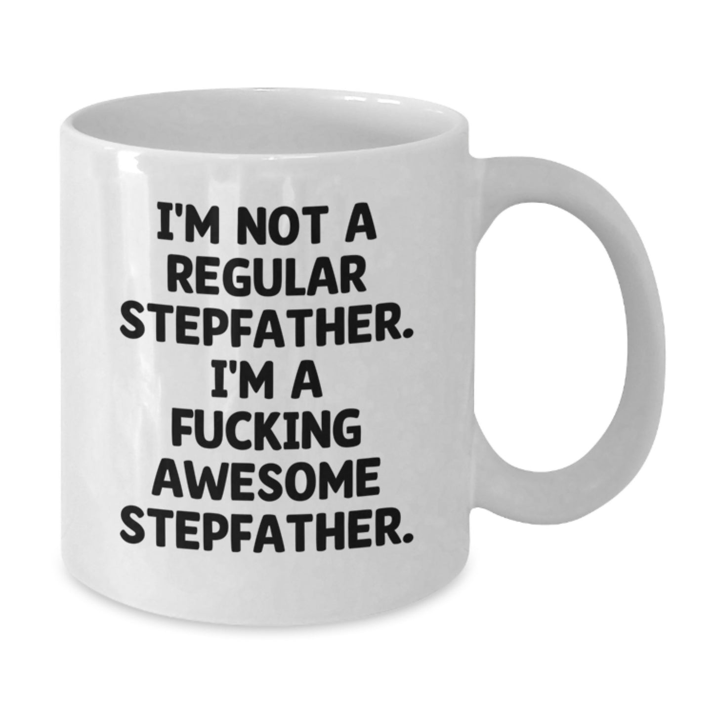 Funny Stepfather Gifts for Stepfather - White Coffee Mug - 'I'm Not A Regular Stepfather. I'm A F--king Awesome Stepfather.' - Gifts from Family - Additional