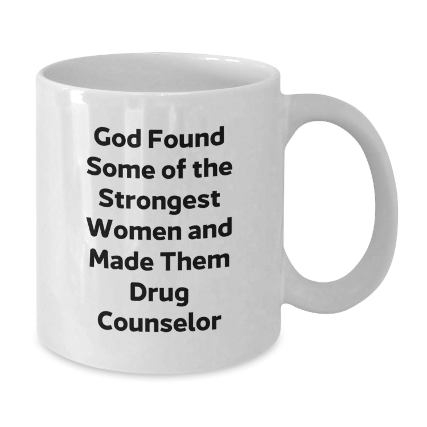 Funny Drug Counselor Gifts for Women, White Coffee Mug for Graduation, 'God Found Some Of The Strongest Women And Made Them Drug Counselor', Gifts from Women to Friends - Additional