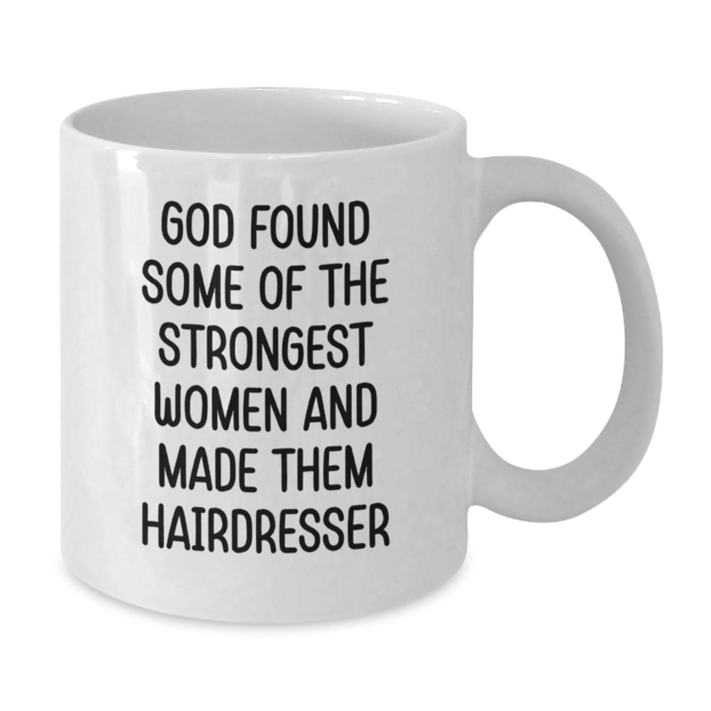 Funny Hairdresser Gifts for Women, White Coffee Mug, God Found Some Of The Strongest Women And Made Them Hairdresser - Additional
