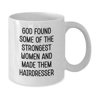 Load image into Gallery viewer, Funny Hairdresser Gifts for Women, White Coffee Mug, God Found Some Of The Strongest Women And Made Them Hairdresser - Additional
