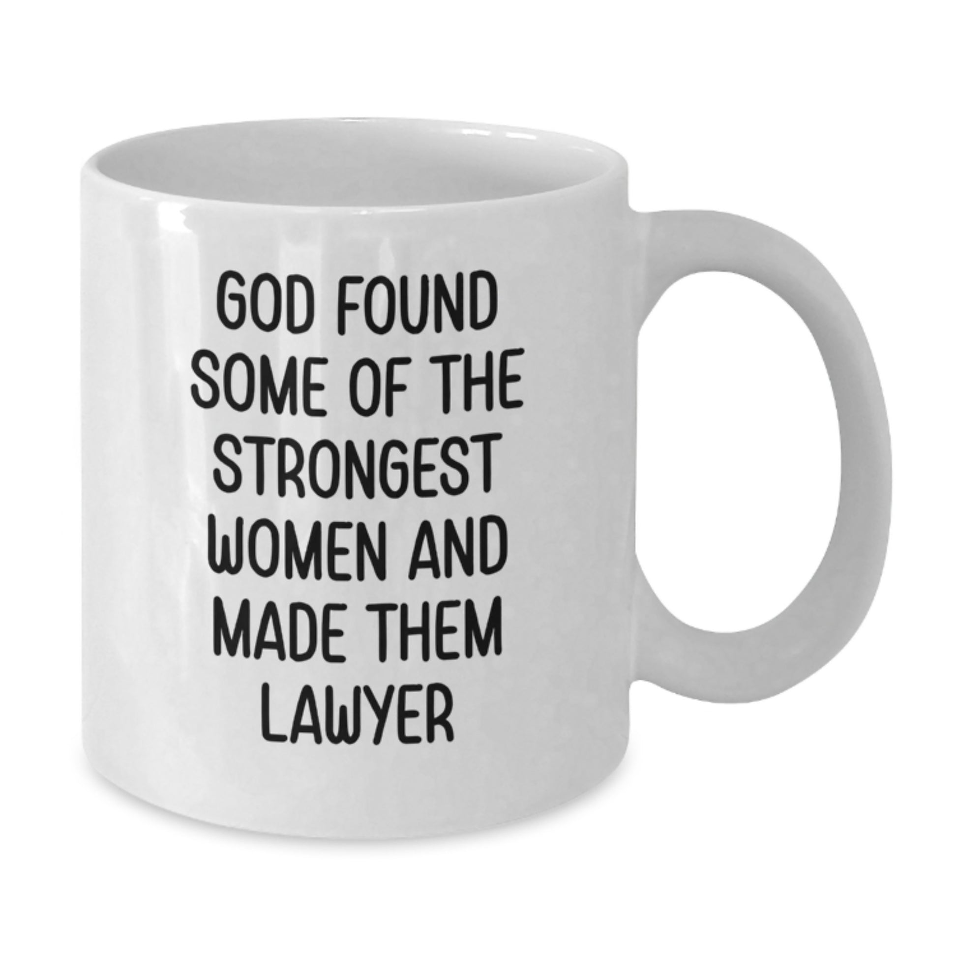Funny Lawyer Gifts from Friends for Women Graduation Unique White Coffee Mug - 'God Found Some Of The Strongest Women And Made Them Lawyer' Motivational Quote - Additional