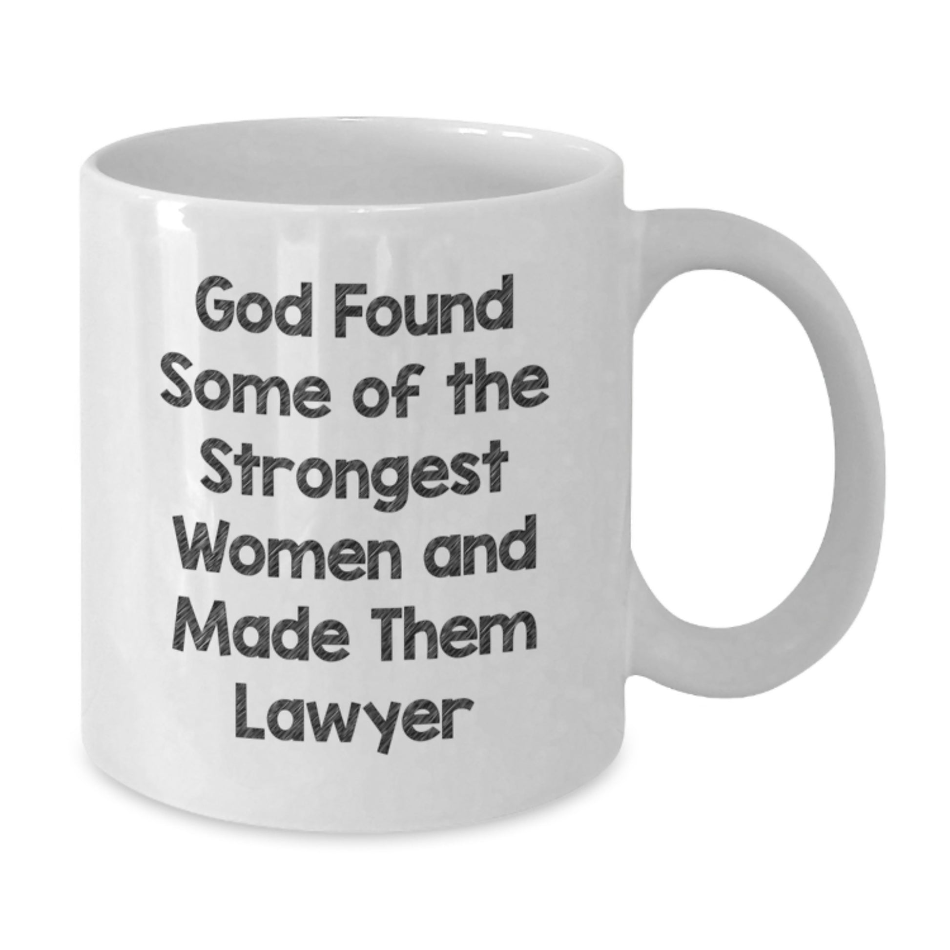 Funny Lawyer Gifts for Her, Gifts from Family to Lawyer, White Coffee Mug, 'God Found Some Of The Strongest Women And Made Them Lawyer', Graduation Unique Gifts - Additional