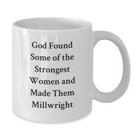 Load image into Gallery viewer, Gifts from Loved Ones for Millwright Women, Funny Quote White Coffee Mug, Unique Valentine's Gifts for Her, Funny Millwright Gifts - Additional
