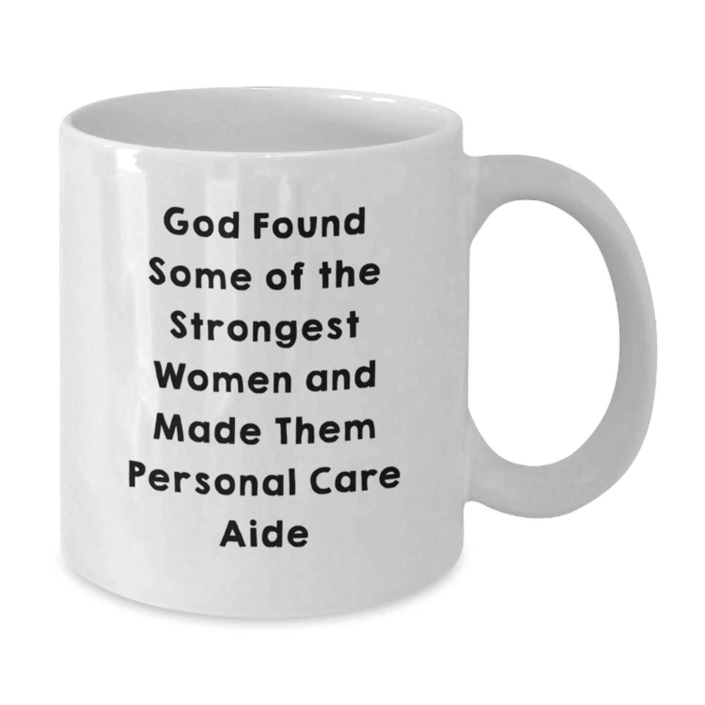 Funny Personal Care Aide Gifts from Family, Unique Graduation Gifts for Women Personal Care Aides - God Found Some Of The Strongest Women And Made Them Personal Care Aide White Coffee Mug - Additional