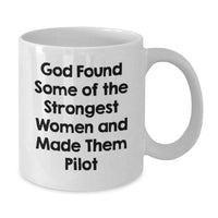 Load image into Gallery viewer, Pilot Gifts from Men, Funny White Coffee Mug for Women, Valentine's Unique Gifts, Inspirational Quotes, God Found Some Of The Strongest Women And Made Them Pilot - Additional
