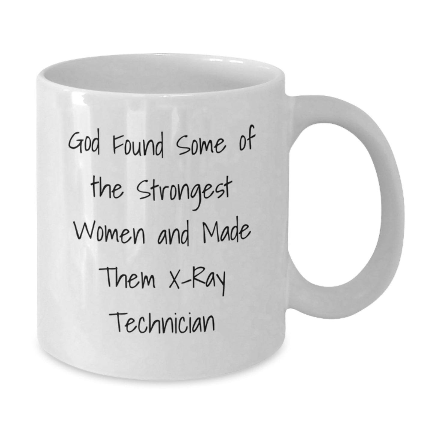 Funny X-Ray Technician Gifts from Men to Women, White Coffee Mug for Graduation Unique Gifts, Inspirational Quote 'God Found Some Of The Strongest Women And Made Them X-Ray Technician' - Additional