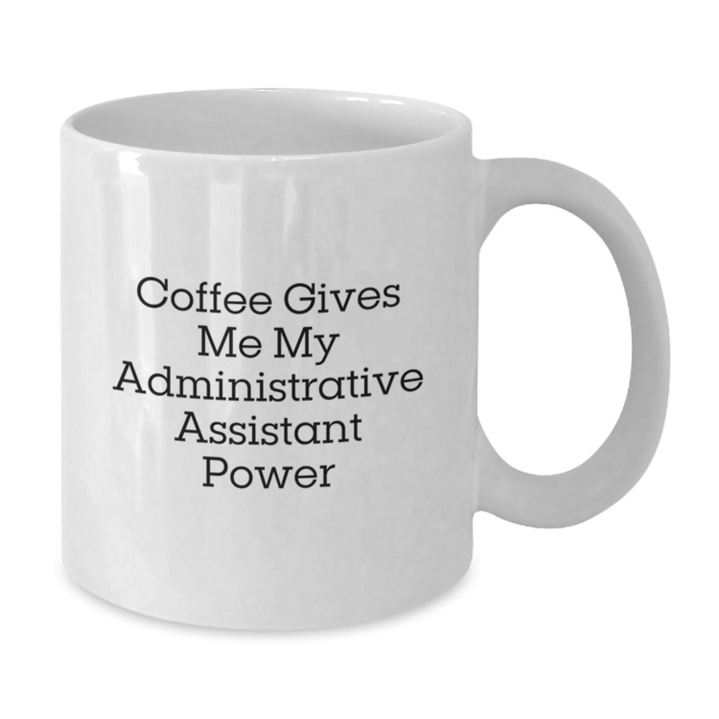 Funny Administrative Assistant Gifts for Women - Coffee Gives Me Power White Mug for Graduation, Gifts from Women to Administrative Assistant, 11oz or 15oz - Additional