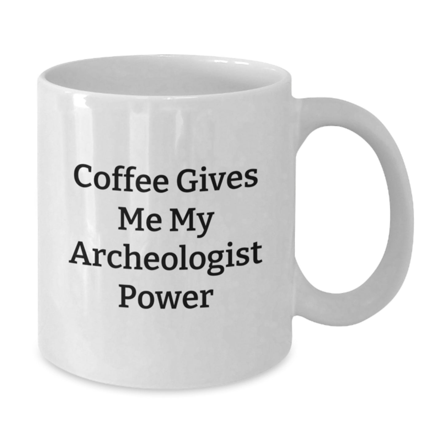 Funny Archeologist Gifts for Graduation - 'Coffee Gives Me My Archeologist Power' White Coffee Mug for Archeologist Men, Women, Friends, Coworkers, Family - Additional