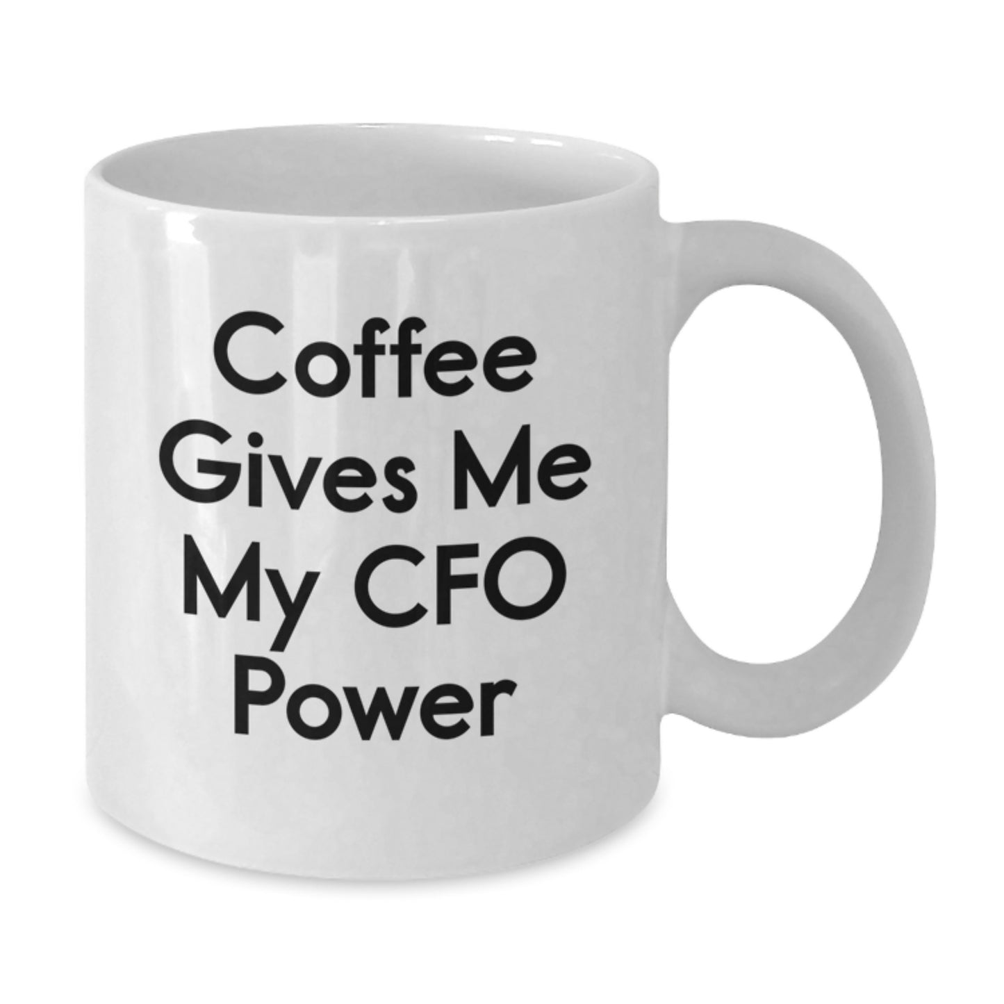 Funny CFO Gifts for Graduation - Coffee Gives Me My Power White Coffee Mug, Perfect CFO Office Humor, White 15oz Ceramic Mug - Additional