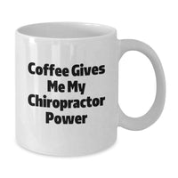 Load image into Gallery viewer, Funny Chiropractor Valentine's Gifts from Friends to Chiropractor White Coffee Mug with Coffee Gives Me My Chiropractor Power Quote - Additional
