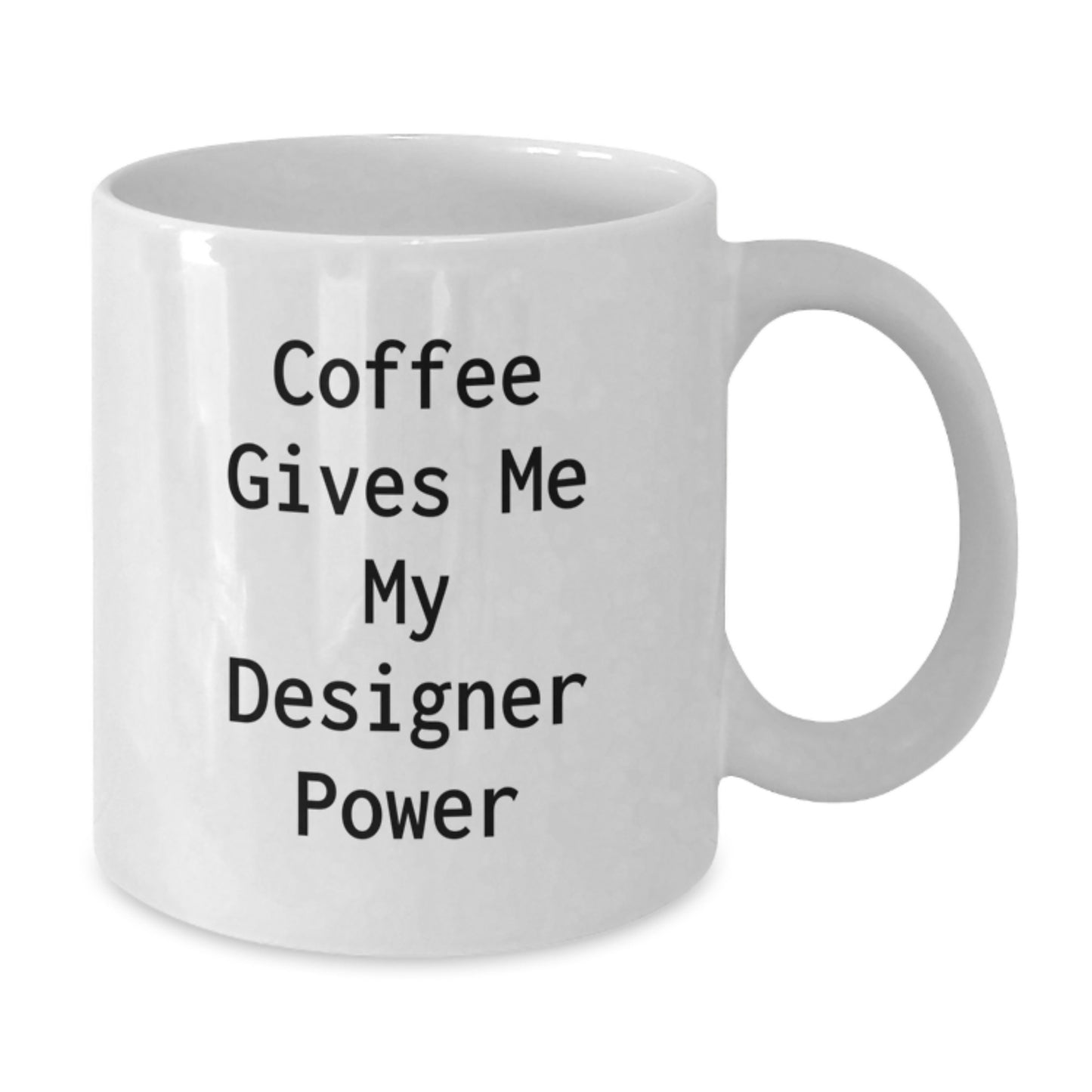 Funny Designer Quotes Gifts for Men from Family - Unique White Coffee Mug - Additional