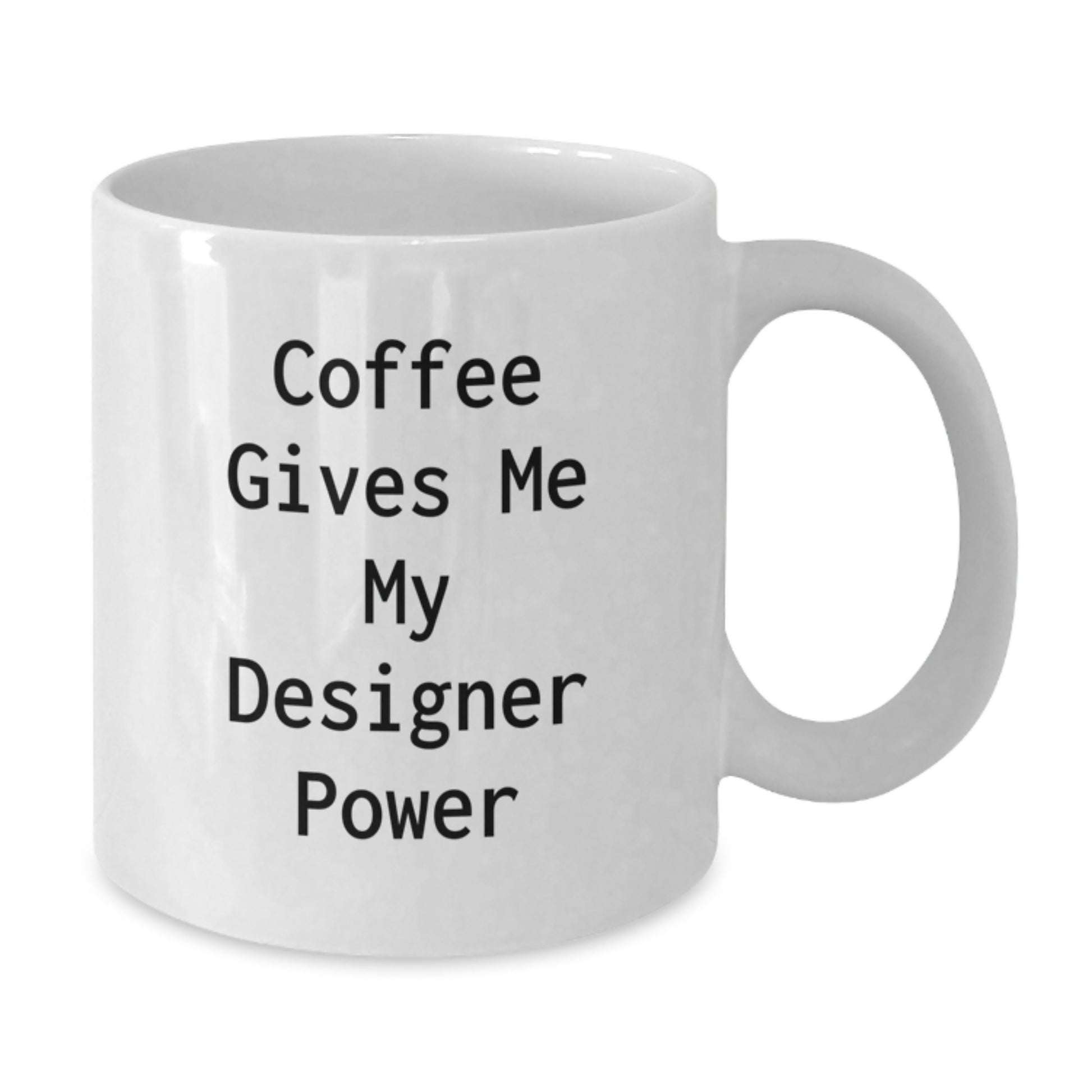 Funny Designer Quotes Gifts for Men from Family - Unique White Coffee Mug - Additional
