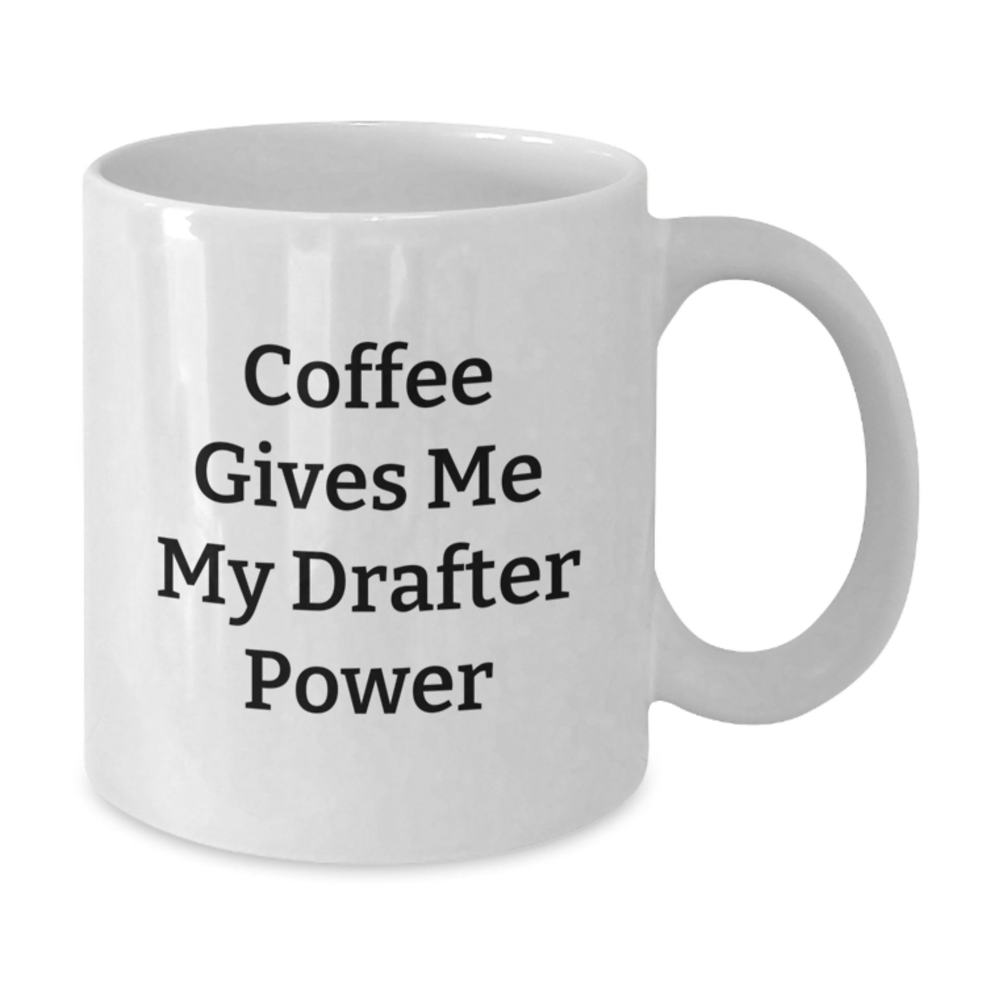 Funny Drafter Gifts for Men from Friends - Coffee Gives Me My Drafter Power White Coffee Mug - Graduation Unique Gifts - Additional
