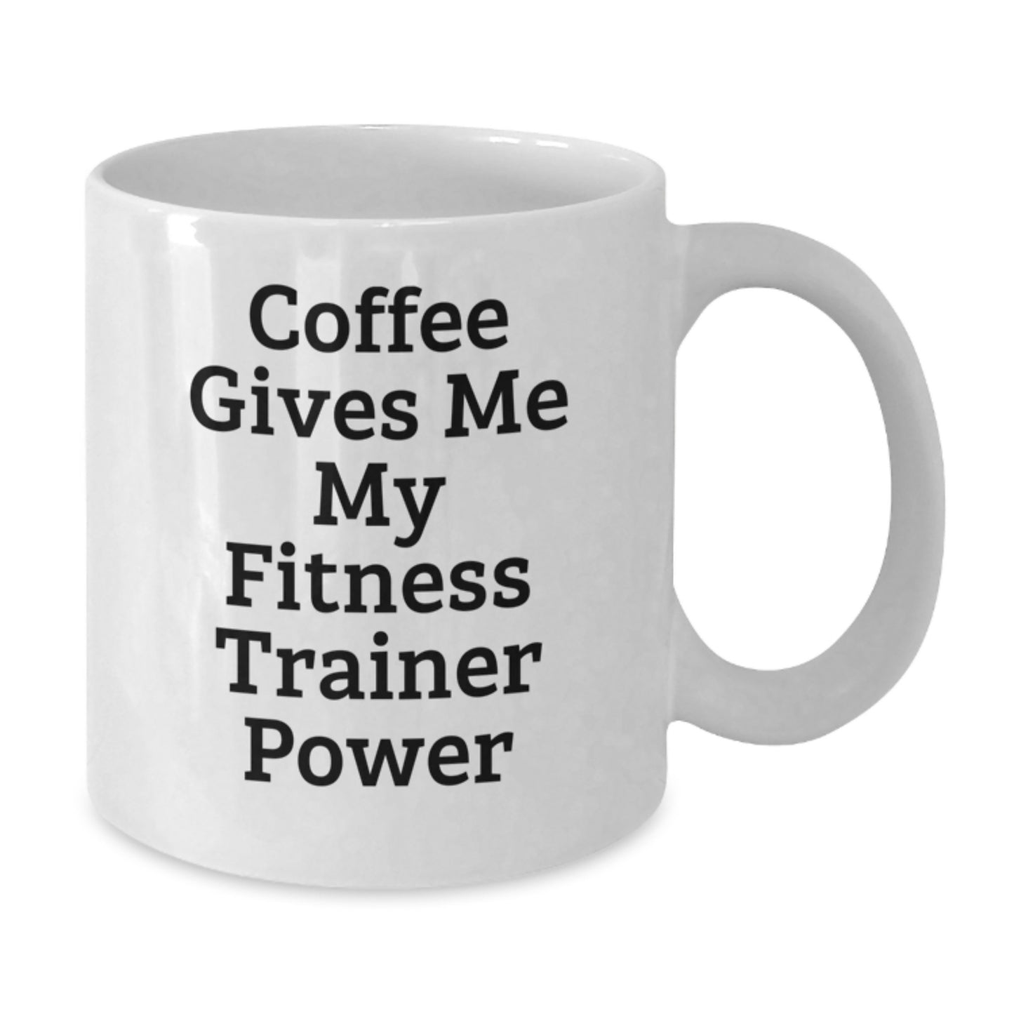 Fitness Trainer White Coffee Mug Funny Quote Gifts from Men to Fitness Trainer Friends and Family - Additional