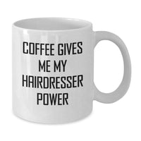 Load image into Gallery viewer, Funny Hairdresser Gifts from Friends, White Coffee Mug for Hairdresser Birthday, Coffee Gives Me My Hairdresser Power - Additional
