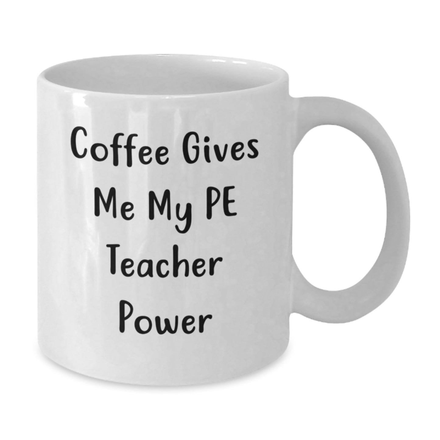Funny PE Teacher Gifts from Friends, Inspirational White Coffee Mug for PE Teacher, Birthday Unique Gifts for Teachers, 'Coffee Gives Me My PE Teacher Power' - Additional