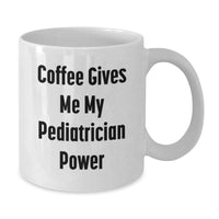Load image into Gallery viewer, Funny Pediatrician Gifts from Men for Women Friends Coworkers Family - Coffee Gives Me My Pediatrician Power White Coffee Mug for Valentine's Unique Gifts - Additional

