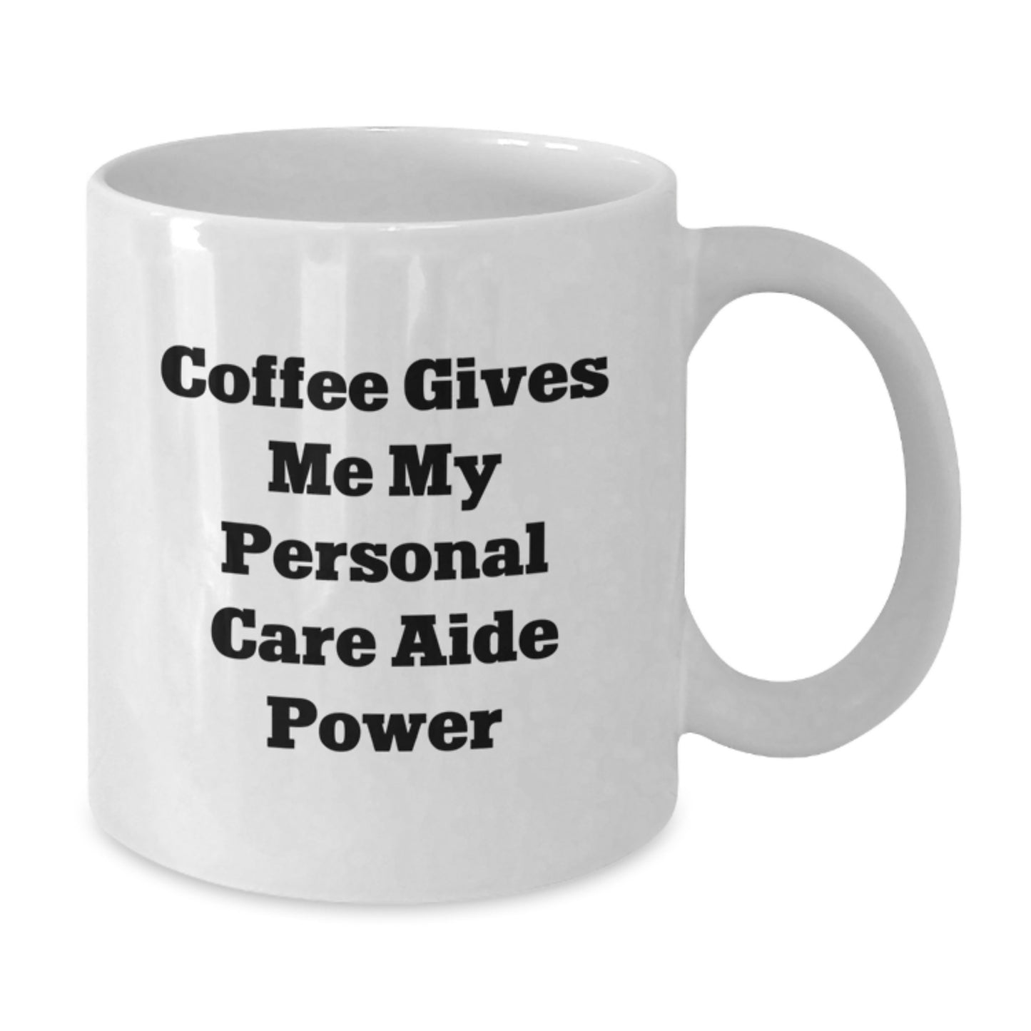 Funny Personal Care Aide Quote White Coffee Mug Gifts from Friends for Graduation Unique Gifts - Additional