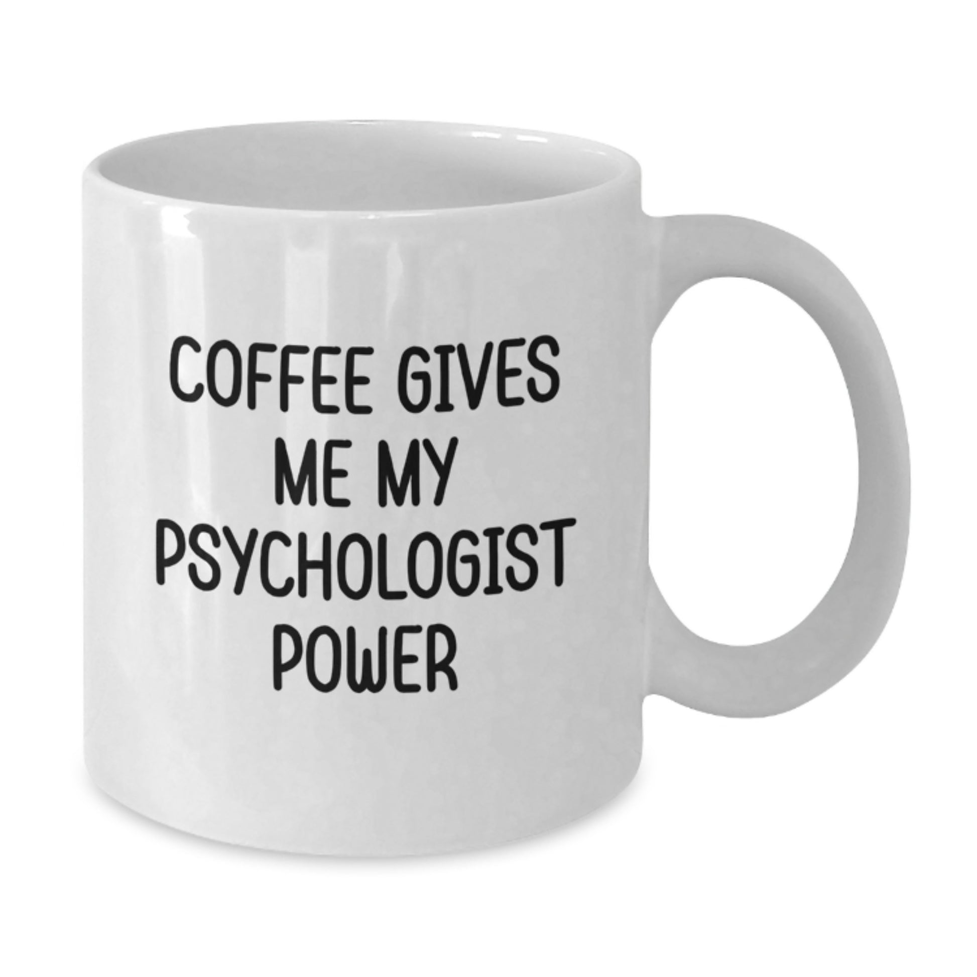 Funny Psychologist Gifts from Family for Graduation Unique White Coffee Mug, Psychologist Power, Coffee Gives Me My Psychologist Power - Additional