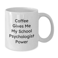 Load image into Gallery viewer, Funny School Psychologist Gifts from Men, Women, Friends, Coworkers, Family - Coffee Gives Me My School Psychologist Power White Coffee Mug for Christmas Unique Gifts - Additional

