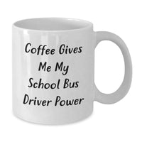 Load image into Gallery viewer, Funny School Bus Driver Gifts from Men to School Bus Drivers, Christmas Unique Mug, Coffee Gives Me My School Bus Driver Power - Additional
