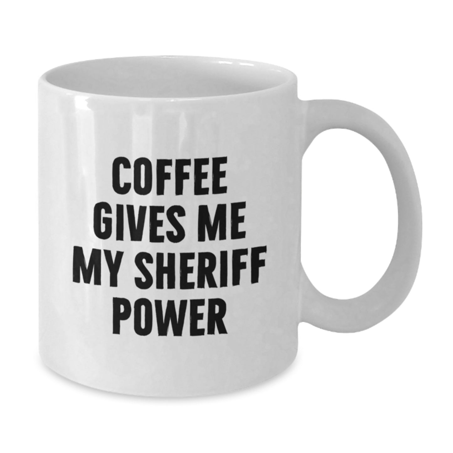 Funny Sheriff Gifts for Men from Family - Coffee Gives Me My Sheriff Power White Coffee Mug - Additional